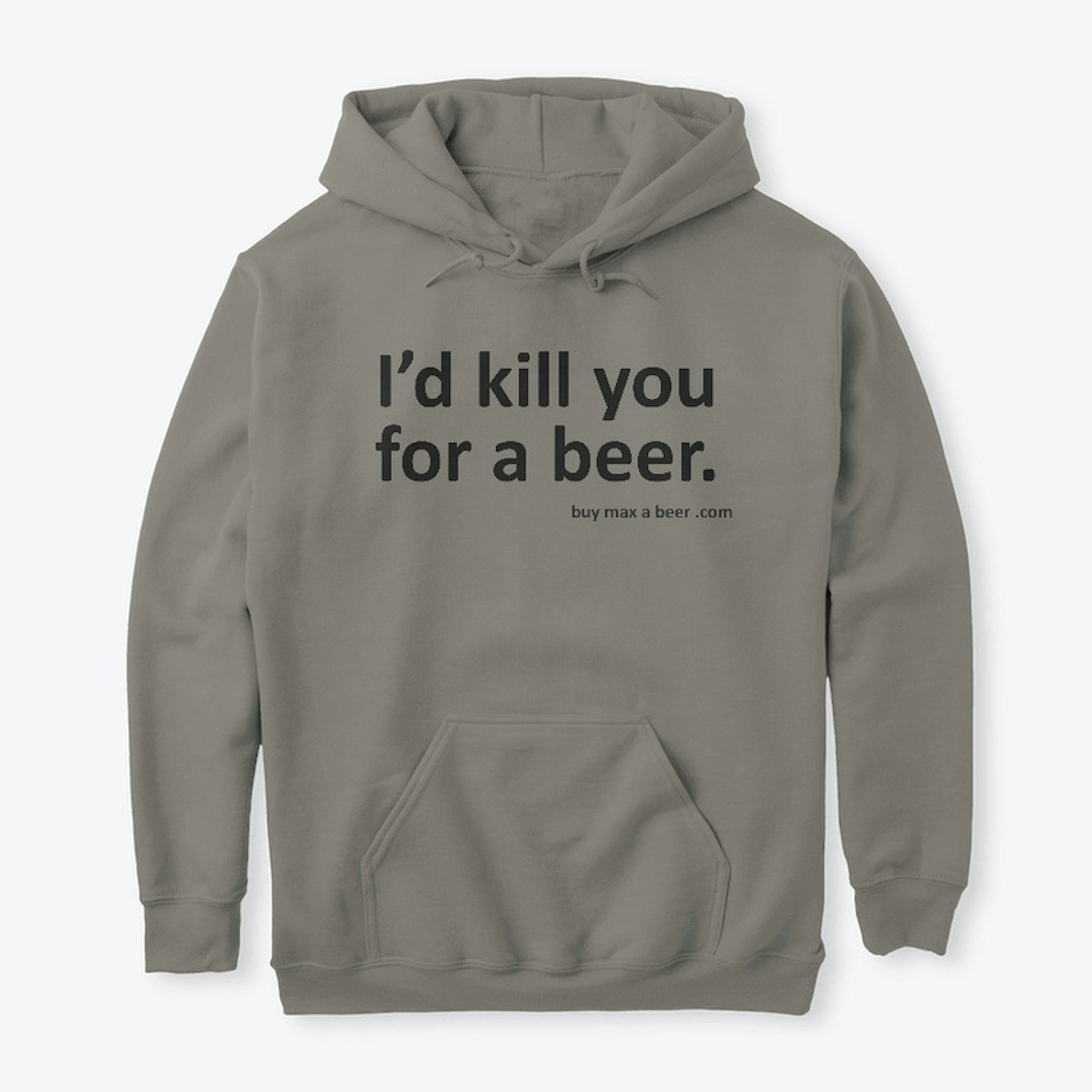 I'd Kill you for a beer 